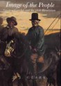 Image of the People: Gustave Courbet and the 1848 Revolution - T.J. Clark