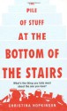 The Pile of Stuff at the Bottom of the Stairs - Christina Hopkinson