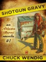 Shotgun Gravy - Chuck Wendig