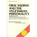 Oral Sadism and the Vegetarian Personality: Reading from the Journal of Polymorphous Perversity - Glenn C. Ellenbogen