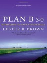 Plan B 3.0: Mobilizing to Save Civilization - Lester Russell Brown