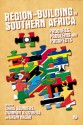 Region-building in Southern Africa: Progress, Problems and Prospects - Chris Sanders, Gwinyayi A. Dzinesa, Dawn Nagar