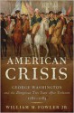 An American Crisis: George Washington and the Dangerous Two Years After Yorktown, 1781-1783 - William M. Fowler Jr.