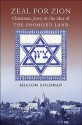 Zeal for Zion: Christians, Jews, & the Idea of the Promised Land - Shalom Goldman