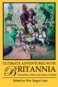 Ultimate Adventures with Britannia: Personalities, Politics and Culture in Britain - William Roger Louis, William Roger Louis