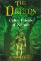 The Druids: Celtic Priests of Nature - Jean Markale, Jon Graham