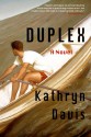 Duplex: A Novel - Kathryn Davis