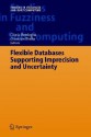 Flexible Databases Supporting Imprecision And Uncertainty - Gloria Bordogna