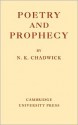 Poetry and Prophecy - N. Kershaw Chadwick