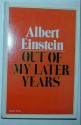 Out of My Later Years - Albert Einstein