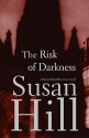 The Risk of Darkness - Susan Hill