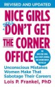 Nice Girls Don't Get the Corner Office: Unconscious Mistakes Women Make That Sabotage Their Careers - Lois P. Frankel