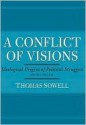 A Conflict Of Visions - Thomas Sowell