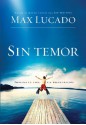 Sin Temor: Imagina tu vida sin preocupación (Spanish Edition) - Max Lucado