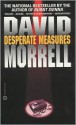 Desperate Measures - David Morrell