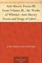 Anti-Slavery Poems III. From Volume III., the Works of Whittier: Anti-Slavery Poems and Songs of Labor and Reform - John Greenleaf Whittier