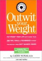 Outwit Your Weight: Fat-Proof Your Life with More Than 200 Tips, Tools, & Techniques to Help You Defeat Your Diet Danger Zones - Cathy A. Nonas, Julia VanTine