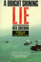 A Bright, Shining Lie: John Paul Vann and America in Vietnam - Neil Sheehan