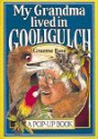 My Grandma Lived in Gooligulch: A Pop Up Book - Graeme Base, Keith Moseley, John Baker