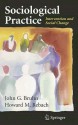 Sociological Practice: Intervention and Social Change (Clinical Sociology: Research and Practice) - John G. Bruhn, Howard Rebach