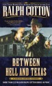 Between Hell and Texas (Ralph Cotton Western Series) - Ralph Cotton