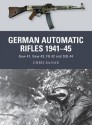 German Automatic Rifles 1941-45: Gew 41, Gew 43, FG 42 and StG 44 - Chris McNab, Ramiro Bujeiro