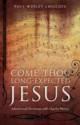 Come Thou Long-Expected Jesus: Advent and Christmas with Charles Wesley - Paul Wesley Chilcote