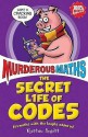 The Secret Life of Codes: How to Make Them and Break Them (Murderous Maths) - Kjartan Poskitt, Ian Baker