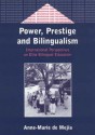 Power, Prestige and Bilingualism: International Perspectives on Elite Bilingual Education - Anne-Marie De Mejia