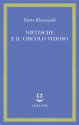 Nietzsche e il circolo vizioso - Pierre Klossowski, Giuliano Campioni, Enzo Turolla