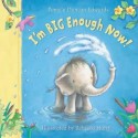 I'm Big Enough Now! - Pamela Duncan Edwards, Rebecca Harry