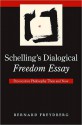 Schelling's Dialogical Freedom Essay: Provocative Philosophy Then and Now - Bernard Freydberg