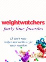 Weight Watchers Party Time Favorites: 13 Can't-Miss Recipes and Cocktails for Every Occasion - Weight Watchers