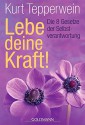 Lebe deine Kraft! - Kurt Tepperwein