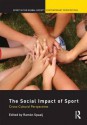 The Social Impact of Sport: Cross-Cultural Perspectives - Ramón Spaaij