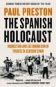 The Spanish Holocaust: Inquisition and Extermination in Twentieth-Century Spain - Paul Preston