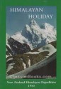 Himalayan Holiday: New Zealand Himalayan Expedition 1953 - Athol Roberts, MT Monteith, Graham McCallum, Philip Gardner