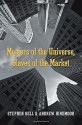 Masters of the Universe, Slaves of the Market - Stephen Bell, Andrew Hindmoor