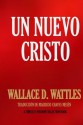 Un Nuevo Cristo (Spanish Edition) - Wallace D. Wattles, Mauricio Chaves Mesén