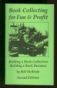 Book Collecting For Fun &Amp; Profit: Building A Book Collection: Building A Book Business - Bill McBride