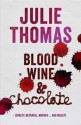 Blood, Wine & Chocolate - Julie Thomas