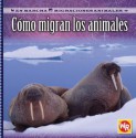 Como Migran los Animales = How Animals Migrate - Susan Labella, Susan Nations