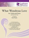 What Wondrous Love for Violin and Piano: With Optional Viola - Kurt Kaiser