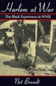 Harlem at War: The Black Experience in WWII - Nat Brandt