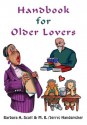 Handbook for Older Lovers - M. B. (Jerry) Handspicker, Barbara A. Scott