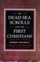 The Dead Sea Scrolls and the First Christians - Robert H. Eisenman