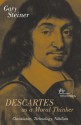 Descartes As a Moral Thinker: Christianity, Technology, Nihilism - Gary Steiner