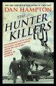 The Hunter Killers: The Extraordinary Story of the First Wild Weasels, the Band of Maverick Aviators Who Flew the Most Dangerous Missions of the Vietnam War by Dan Hampton (2015-06-02) - Dan Hampton;