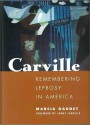 Carville: Remembering Leprosy in America - Marcia Gaudet, James Carville