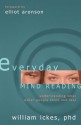 Everyday Mind Reading: Understanding What Other People Think and Feel - William Ickes, Elliot Aronson